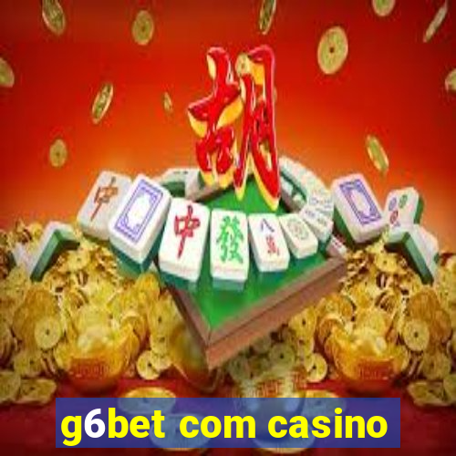 g6bet com casino