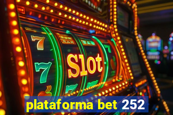 plataforma bet 252