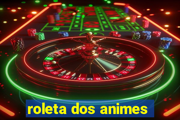 roleta dos animes