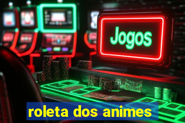 roleta dos animes