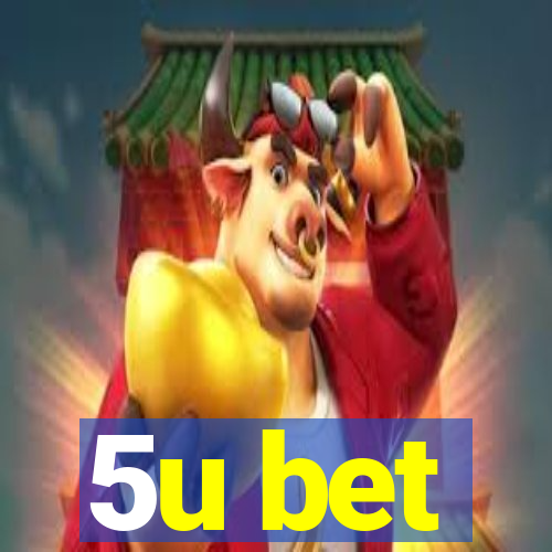 5u bet