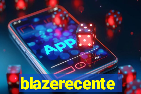 blazerecente