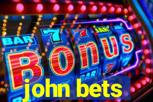 john bets