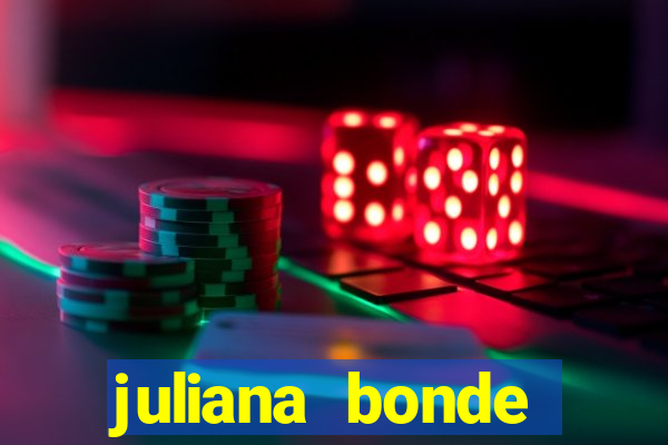 juliana bonde mostrando tudo