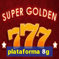 plataforma 8g