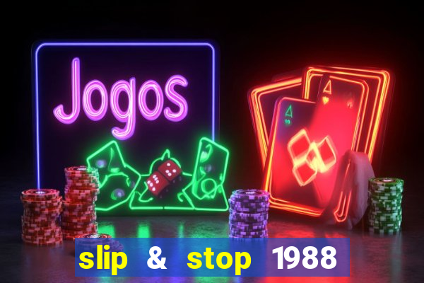 slip & stop 1988 bingo tarte!!!