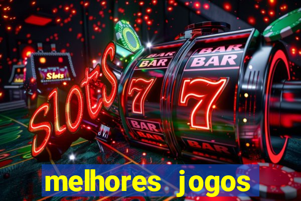 melhores jogos estrela bet