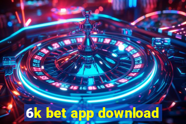 6k bet app download