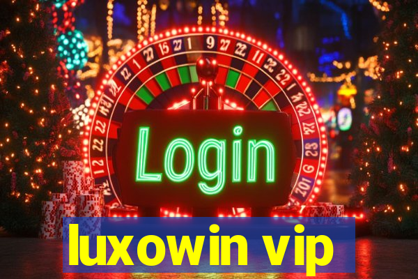 luxowin vip