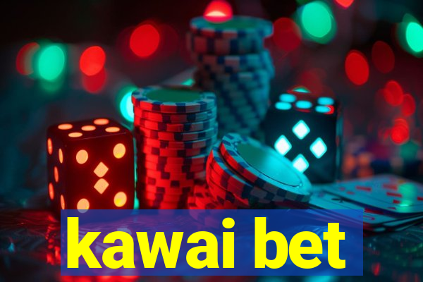 kawai bet