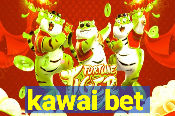 kawai bet