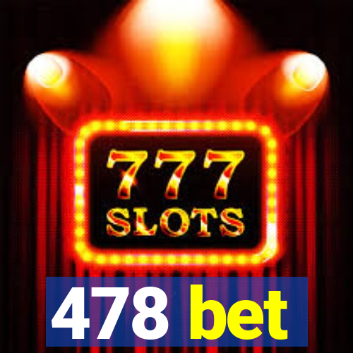 478 bet