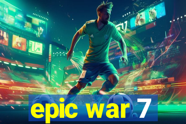 epic war 7