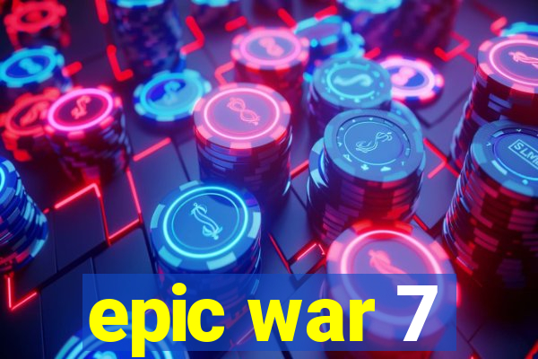 epic war 7