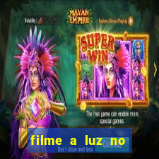 filme a luz no fim do mundo completo dublado