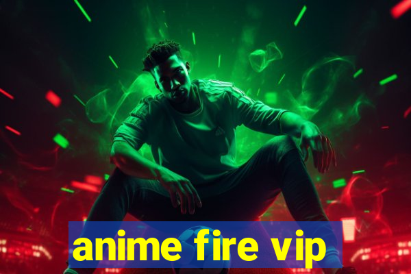 anime fire vip