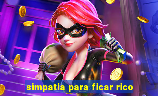 simpatia para ficar rico