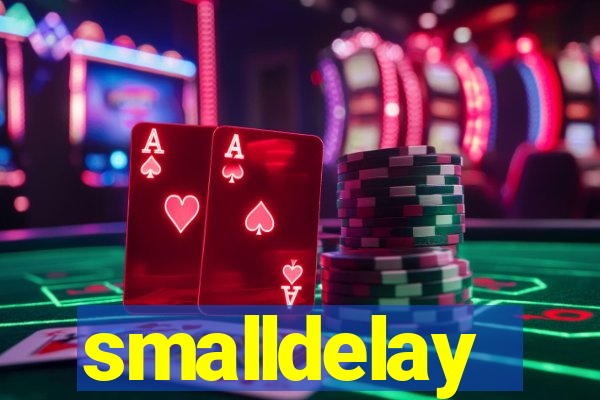 smalldelay