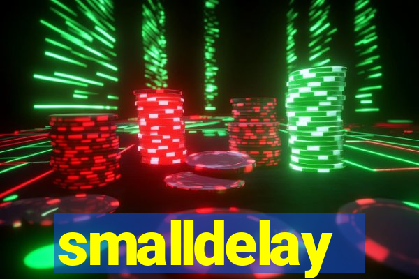 smalldelay