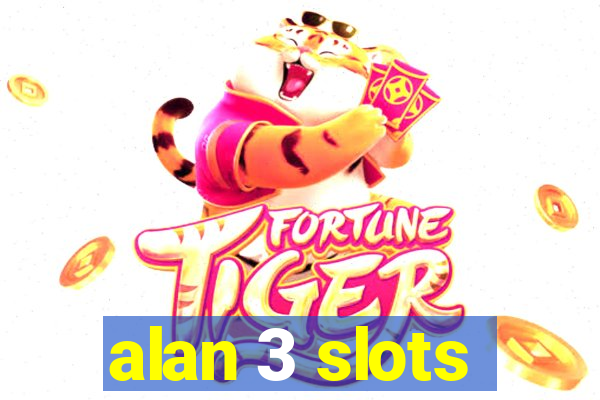 alan 3 slots