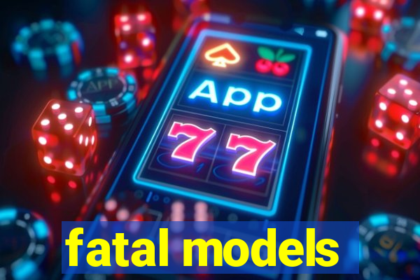 fatal models