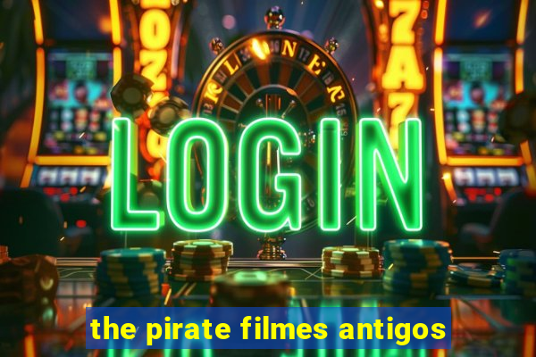 the pirate filmes antigos