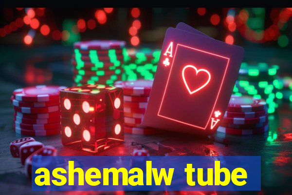 ashemalw tube