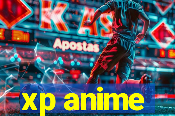 xp anime