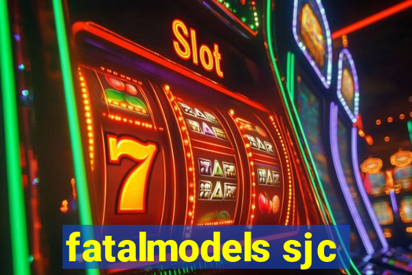 fatalmodels sjc