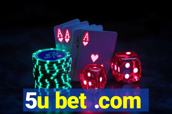 5u bet .com