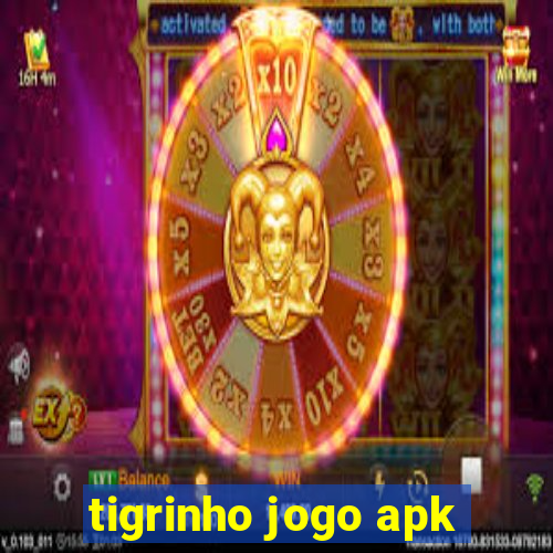 tigrinho jogo apk