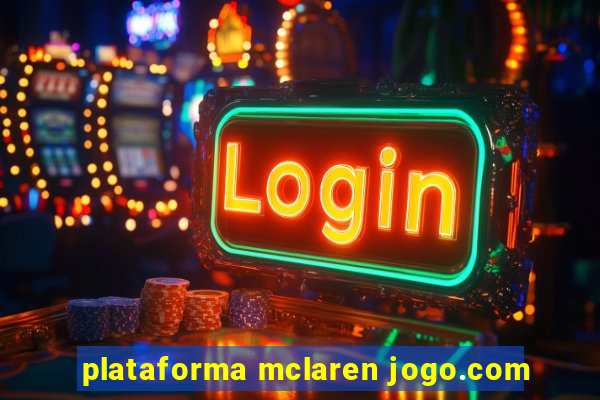 plataforma mclaren jogo.com