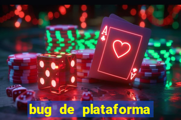 bug de plataforma de jogos