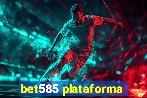 bet585 plataforma