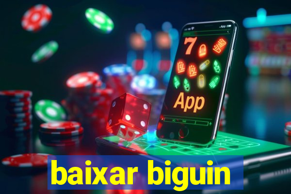 baixar biguin