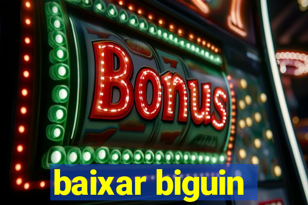 baixar biguin