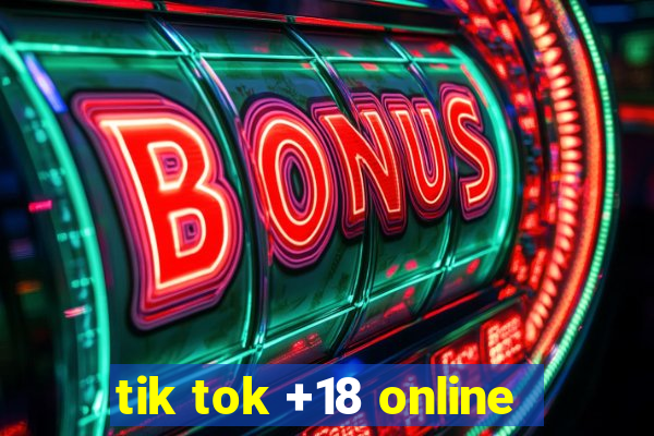 tik tok +18 online