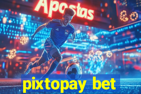 pixtopay bet