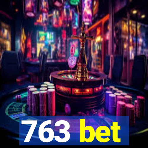 763 bet