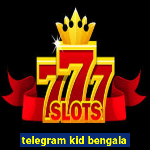 telegram kid bengala