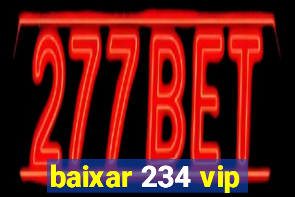 baixar 234 vip