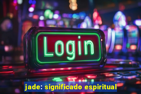 jade: significado espiritual