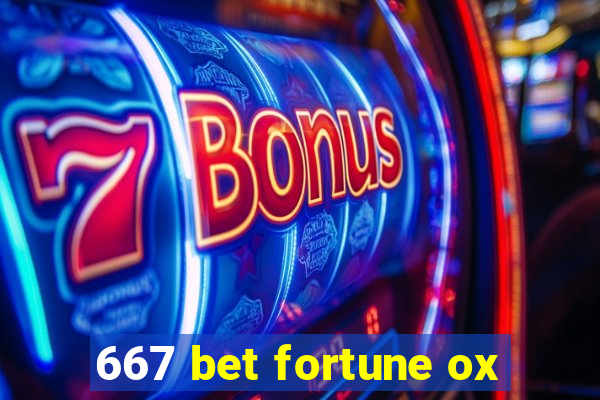 667 bet fortune ox