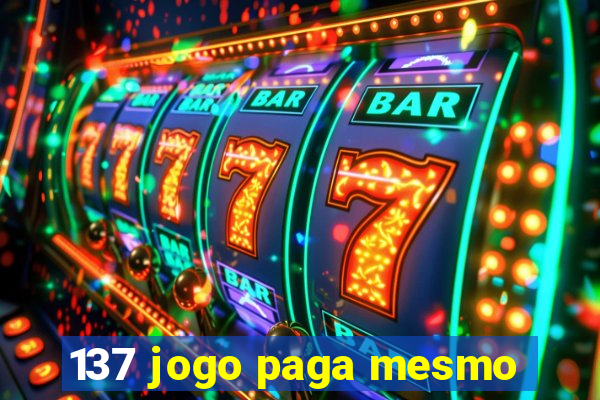 137 jogo paga mesmo