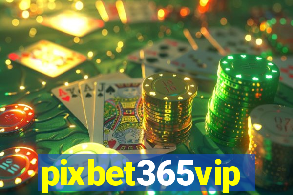 pixbet365vip