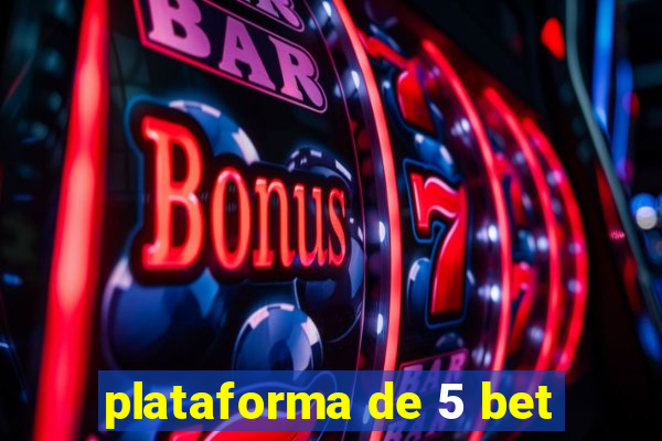 plataforma de 5 bet