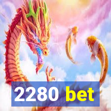 2280 bet