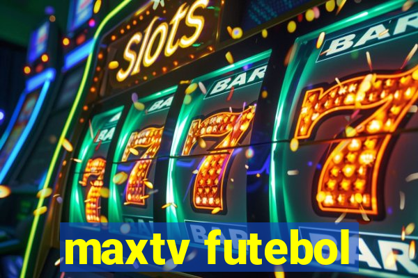 maxtv futebol