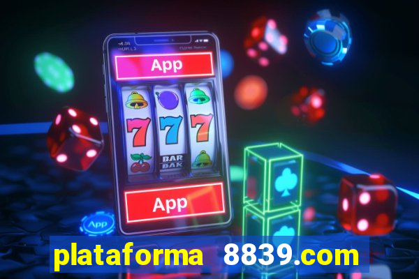 plataforma 8839.com é confiável