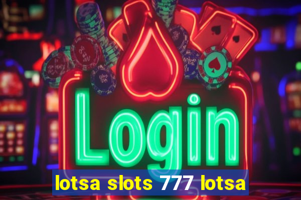 lotsa slots 777 lotsa